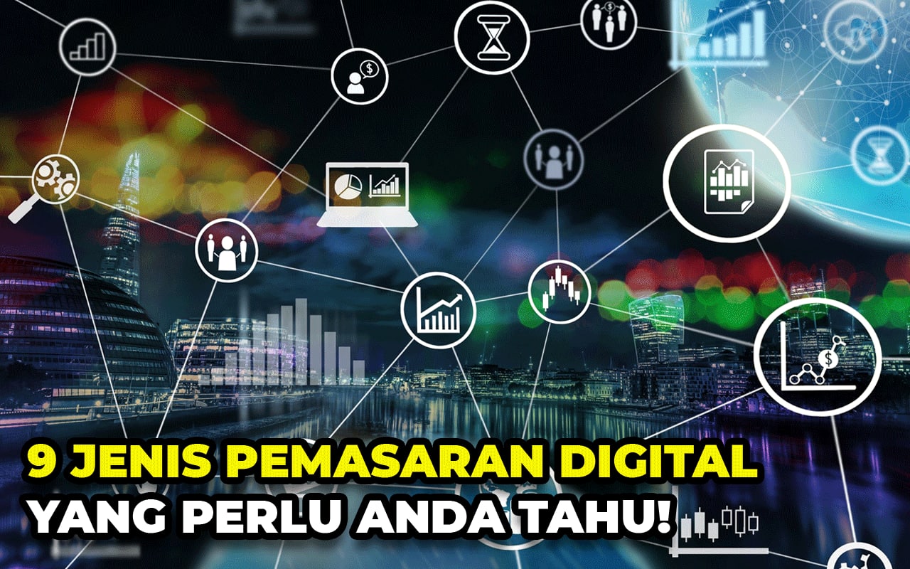 9 Jenis Pemasaran Digital Yang Perlu Anda Tahu